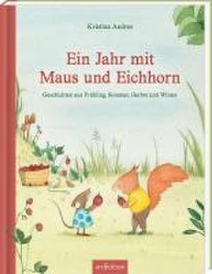 Ein Jahr mit Maus und Eichhorn de Kristina Andres