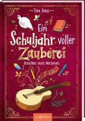 Ein Schuljahr voller Zauberei - Schulfest statt Mathetest (Ein Schuljahr voller Zauberei 2) de Tina Zang