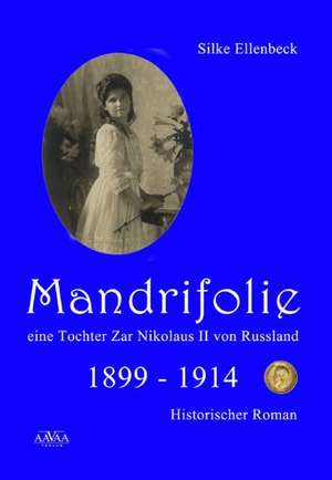 Mandrifolie - Eine Tochter Zar Nikolaus II von Russland (Band 1) de Silke Ellenbeck