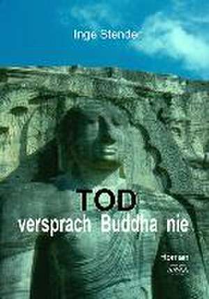 Tod versprach Buddha nie de Inge Stender