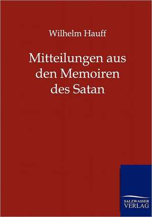 Mitteilungen aus den Memoiren des Satan de Wilhelm Hauff