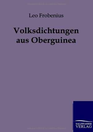 Volksdichtungen aus Oberguinea de Leo Frobenius