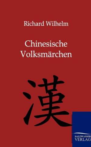 Chinesische Volksmärchen de Richard Wilhelm