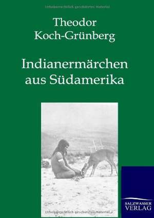 Indianermärchen aus Südamerika de Theodor Koch-Grünberg