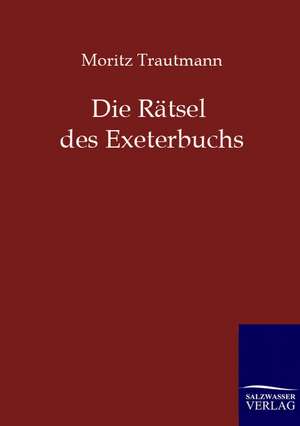 Die Rätsel des Exeterbuchs de Moritz Trautmann