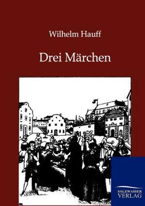 Drei Märchen de Wilhelm Hauff