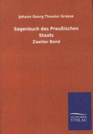 Sagenbuch des Preußischen Staats de Johann Georg Theodor Grässe