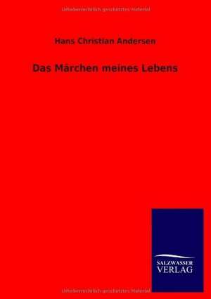 Das Märchen meines Lebens de Hans Christian Andersen