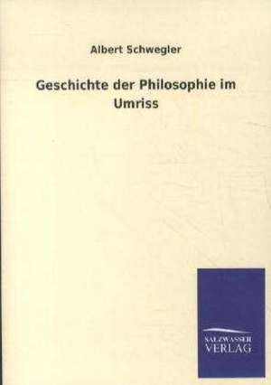 Geschichte der Philosophie im Umriss de Albert Schwegler