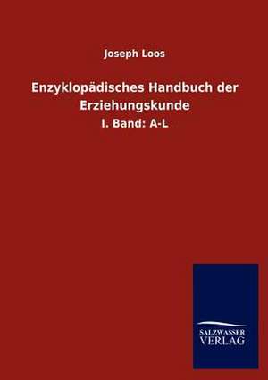 Enzyklopädisches Handbuch der Erziehungskunde de Joseph Loos