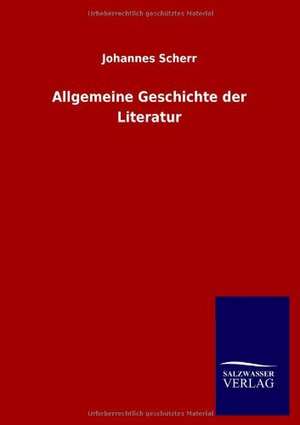 Allgemeine Geschichte der Literatur de Johannes Scherr