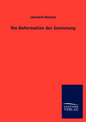 Die Reformation der Gesinnung de Leonard Nelson