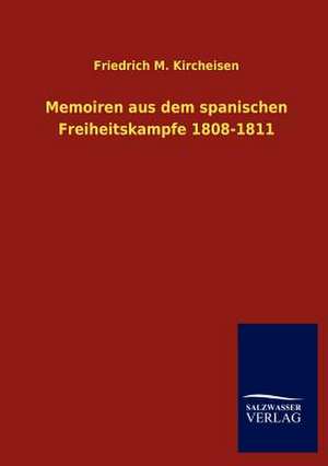 Memoiren aus dem spanischen Freiheitskampfe 1808-1811 de Friedrich M. Kircheisen