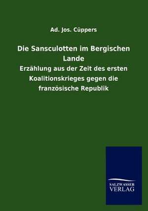 Die Sansculotten im Bergischen Lande de Ad. Jos. Cüppers