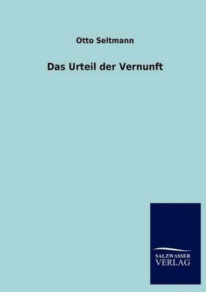 Das Urteil der Vernunft de Otto Seltmann