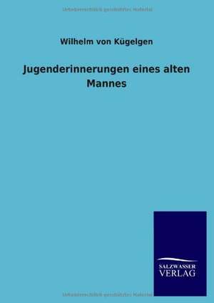 Jugenderinnerungen eines alten Mannes de Wilhelm von Kügelgen