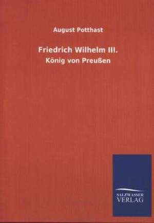 Friedrich Wilhelm III. de August Potthast