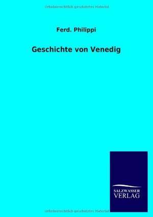 Geschichte von Venedig de Ferd. Philippi