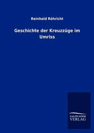 Geschichte der Kreuzzüge im Umriss de Reinhold Röhricht