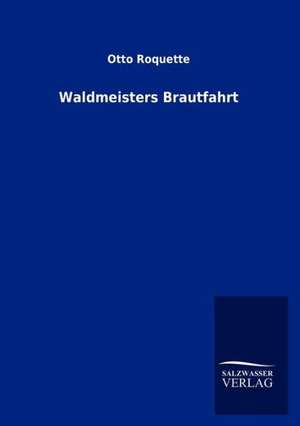 Waldmeisters Brautfahrt de Otto Roquette