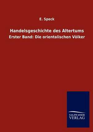 Handelsgeschichte des Altertums de E. Speck