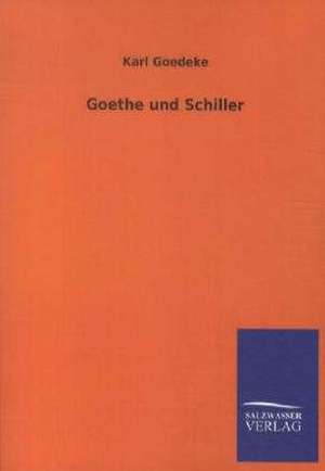 Goethe und Schiller de Karl Goedeke