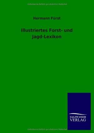 Illustriertes Forst- und Jagd-Lexikon de Hermann Fürst