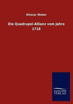 Die Quadrupel-Allianz vom Jahre 1718 de Ottocar Weber