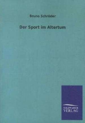 Der Sport im Altertum de Bruno Schröder