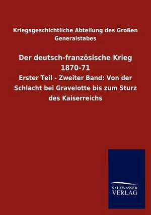 Der deutsch-französische Krieg 1870-71 de Kriegsgeschichtliche Abteilung des Großen Generalstabes