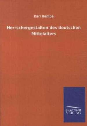 Herrschergestalten des deutschen Mittelalters de Karl Hampe