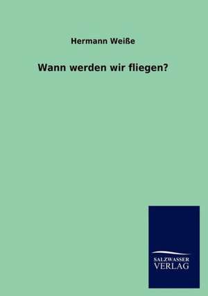 Wann werden wir fliegen? de Hermann Weiße