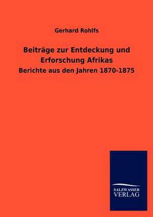 Beiträge zur Entdeckung und Erforschung Afrikas de Gerhard Rohlfs