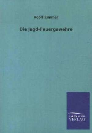 Die Jagd-Feuergewehre de Adolf Zimmer