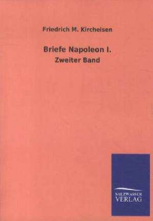 Briefe Napoleon I. de Friedrich M. Kircheisen