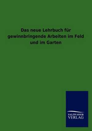 Das neue Lehrbuch für gewinnbringende Arbeiten im Feld und im Garten de Salzwasser Verlag