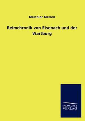 Reimchronik von Eisenach und der Wartburg de Melchior Merlen