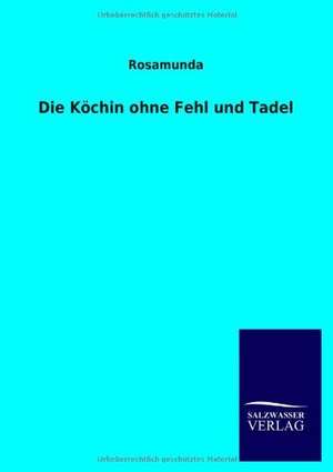 Die Köchin ohne Fehl und Tadel de Rosamunda