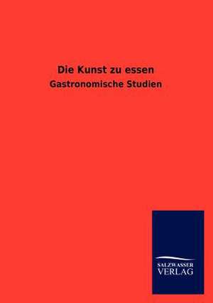 Die Kunst zu essen de Ohne Autor