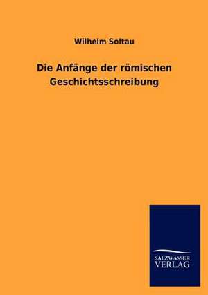 Die Anfange Der Romischen Geschichtsschreibung: La Nueva Cultura del Reciclaje de Wilhelm Soltau