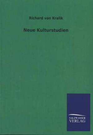 Neue Kulturstudien de Richard Von Kralik