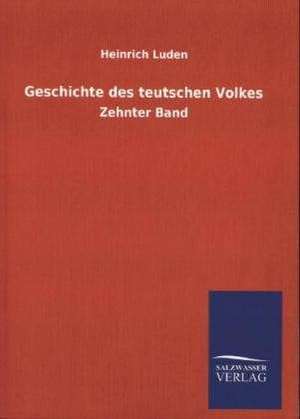 Geschichte des teutschen Volkes de Heinrich Luden