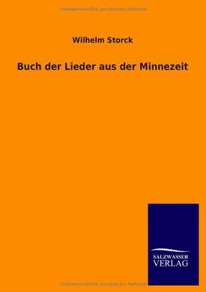 Buch der Lieder aus der Minnezeit de Wilhelm Storck