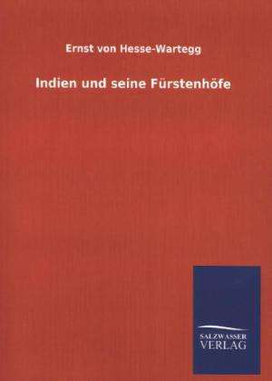 Indien Und Seine Furstenhofe: La Nueva Cultura del Reciclaje de Ernst Von Hesse-Wartegg