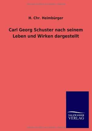 Carl Georg Schuster Nach Seinem Leben Und Wirken Dargestellt: La Nueva Cultura del Reciclaje de H. Chr. Heimbürger