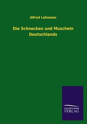 Die Schnecken Und Muscheln Deutschlands: La Nueva Cultura del Reciclaje de Alfred Lehmann