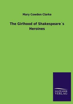 The Girlhood of Shakespeares Heroines: La Nueva Cultura del Reciclaje de Mary Cowden Clarke