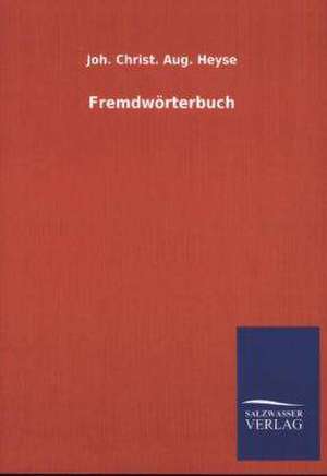 Fremdwörterbuch de Joh. Christ. Aug. Heyse