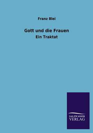 Gott Und Die Frauen: La Nueva Cultura del Reciclaje de Franz Blei