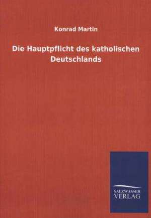 Die Hauptpflicht Des Katholischen Deutschlands: La Nueva Cultura del Reciclaje de Konrad Martin